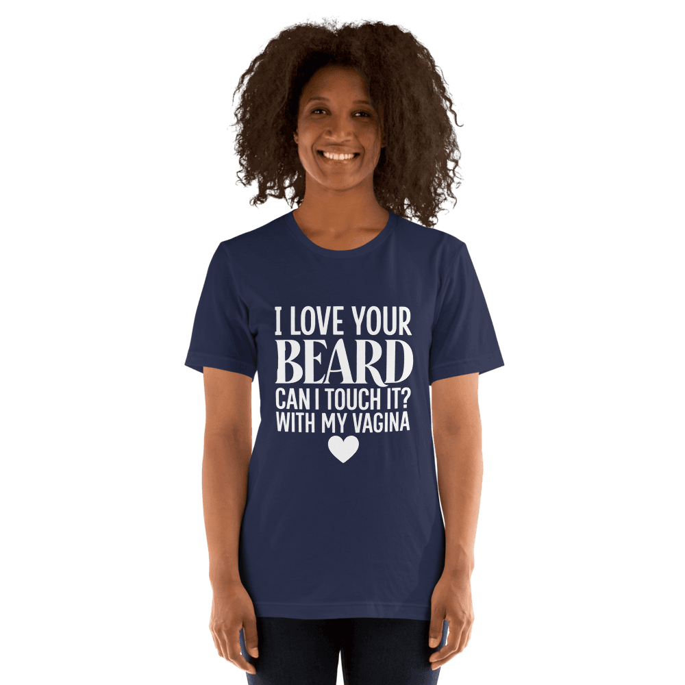 I Love Your Beard — Unisex T-Shirt — Front