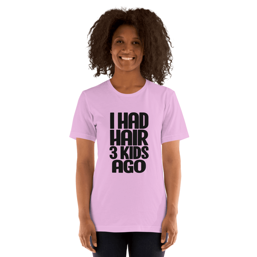I Had Hair 3 Kids Ago — Unisex T-Shirt — Front