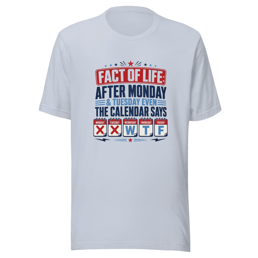 Facts Of Life After Monday Unisex — Unisex T-Shirt — Front
