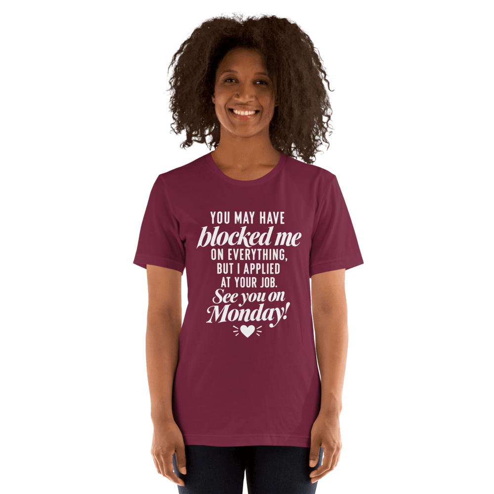 You May Have Block Me — Unisex T-Shirt — Front