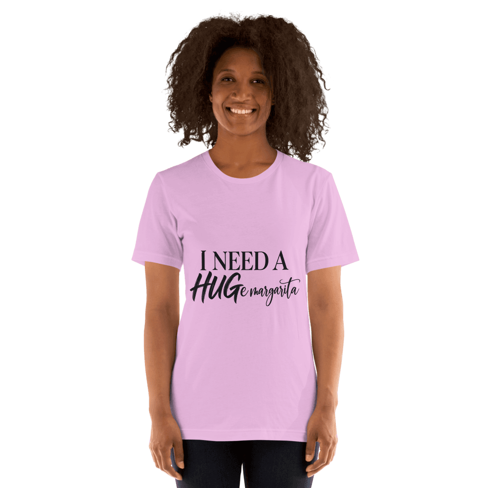 I Need A Hugemargarita — Unisex T-Shirt — Front