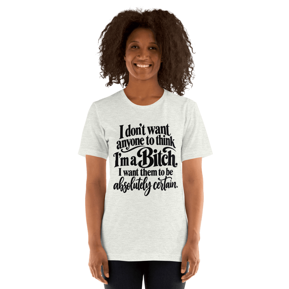 I Don't Want Anyone to think — Unisex T-Shirt — Front