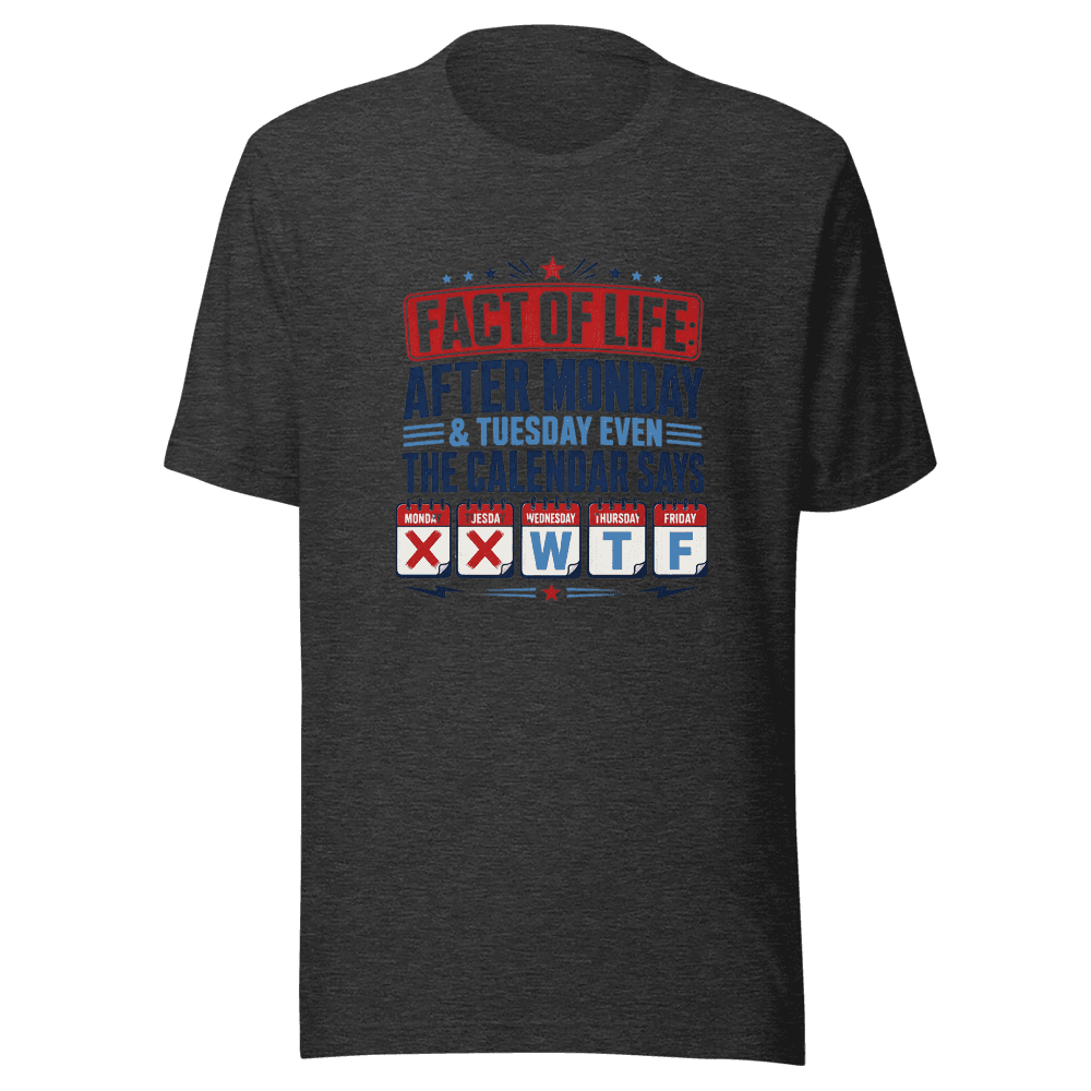 Facts Of Life After Monday Unisex — Unisex T-Shirt — Front