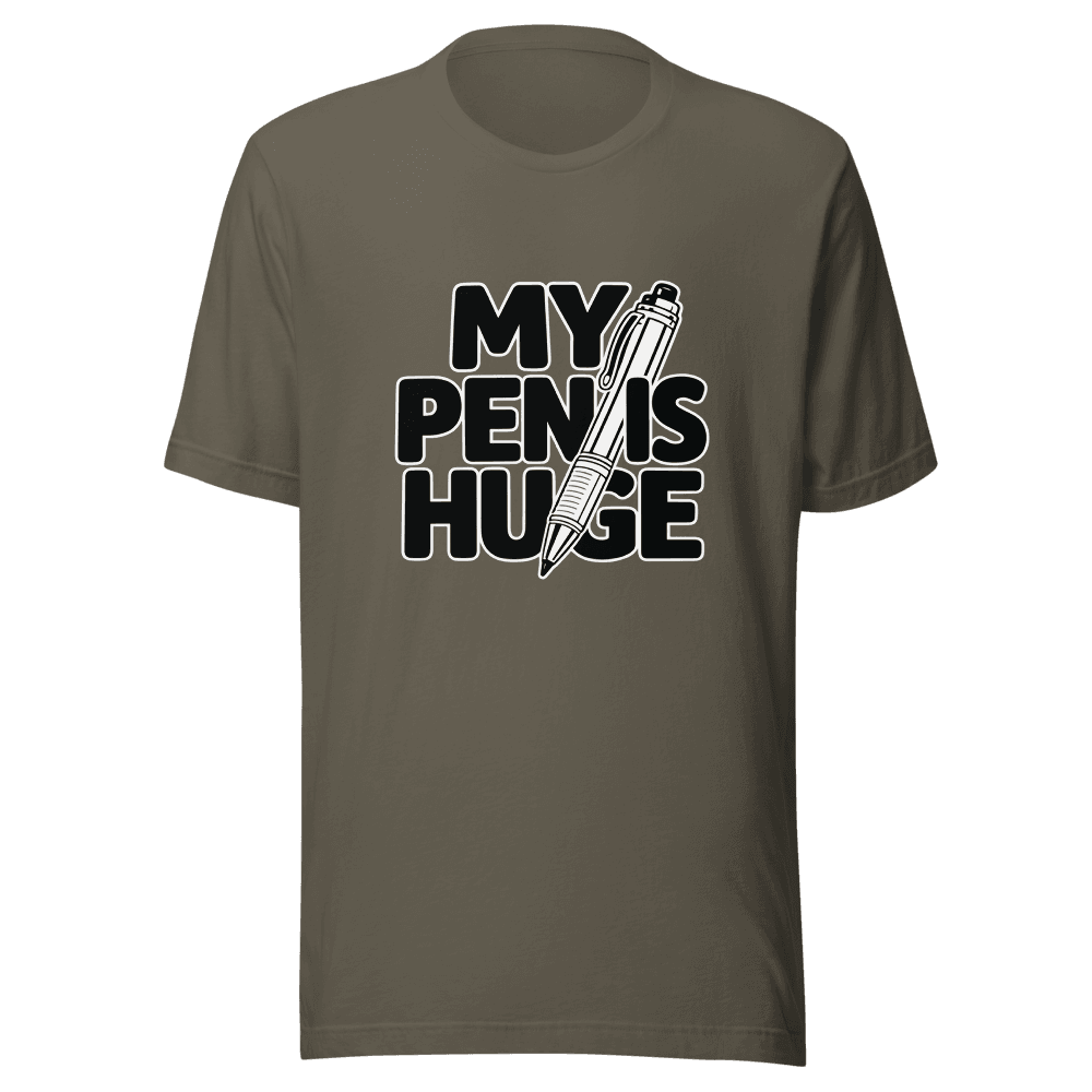 My Pen Is Huge — Unisex T-Shirt — Front