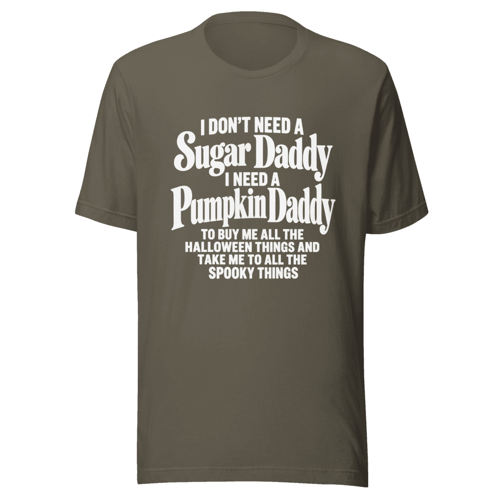 I Don't Need A Sugar Daddy — Unisex T-Shirt — Front