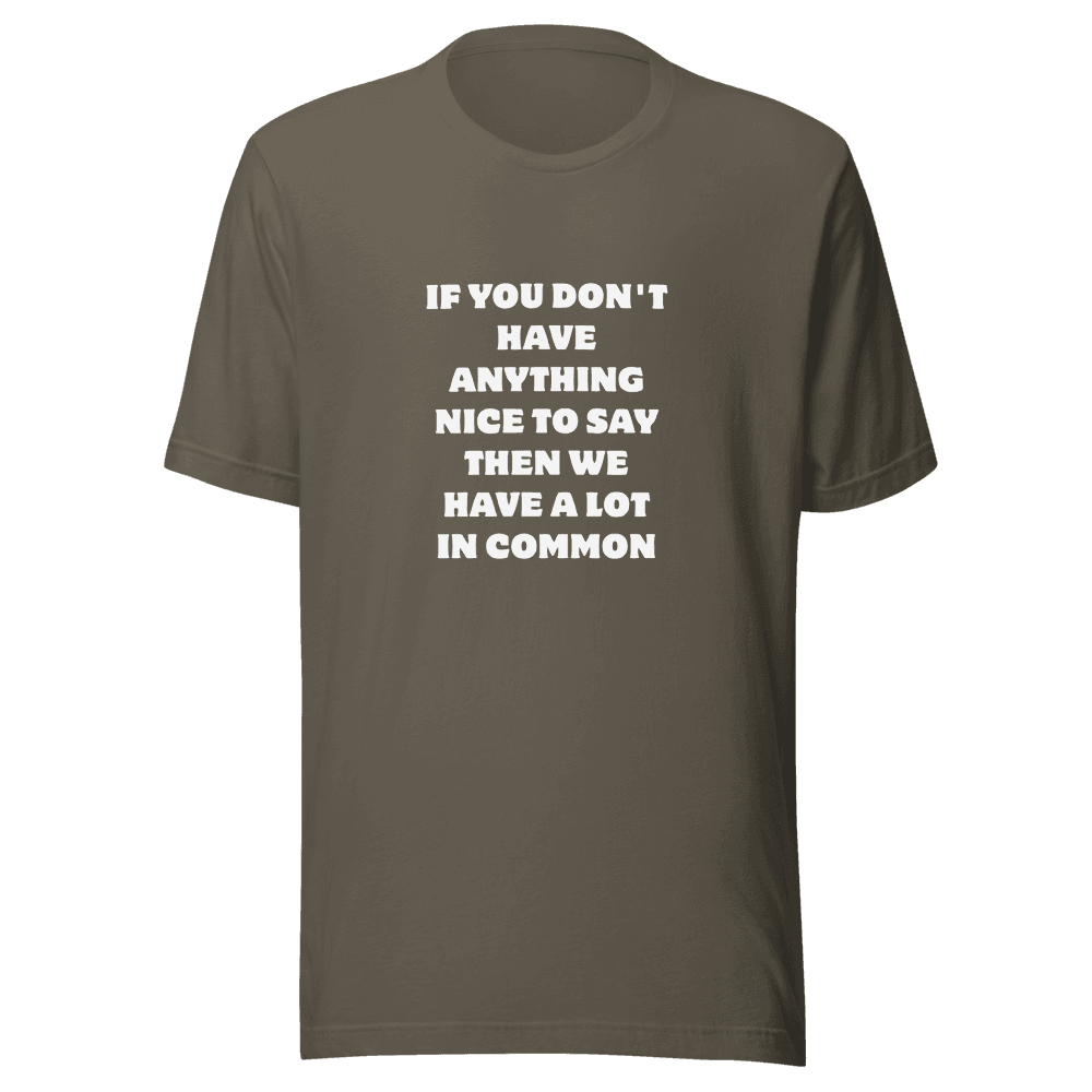 IF YOU DON'T HAVE — Unisex T-Shirt — Front