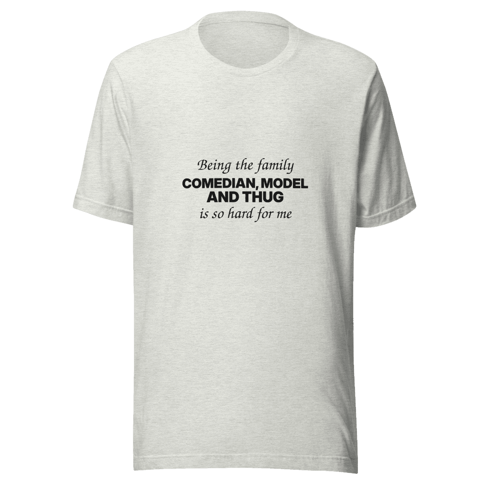 Being The Comedian — Unisex T-Shirt — Front