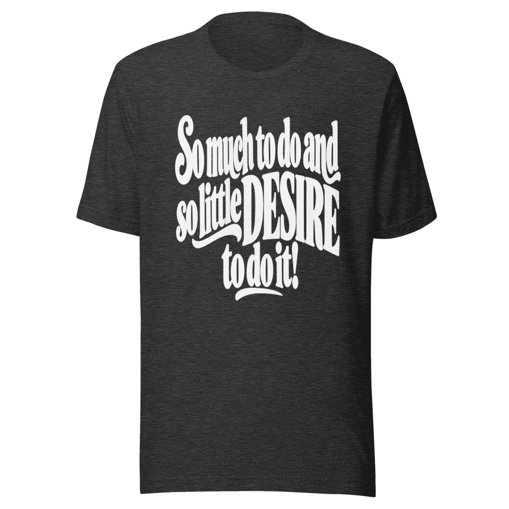 So Much To Do — Unisex T-Shirt — Front