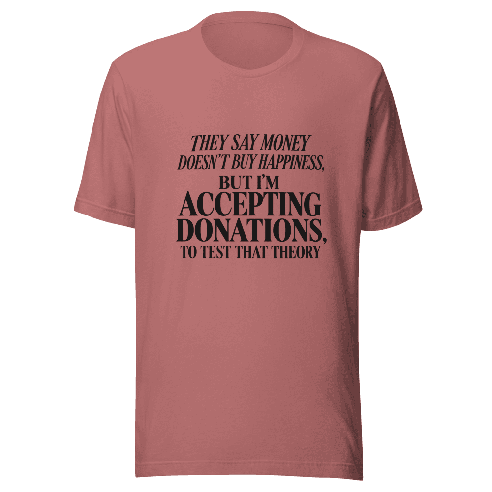They Say Money Dosen't — Unisex T-Shirt — Front