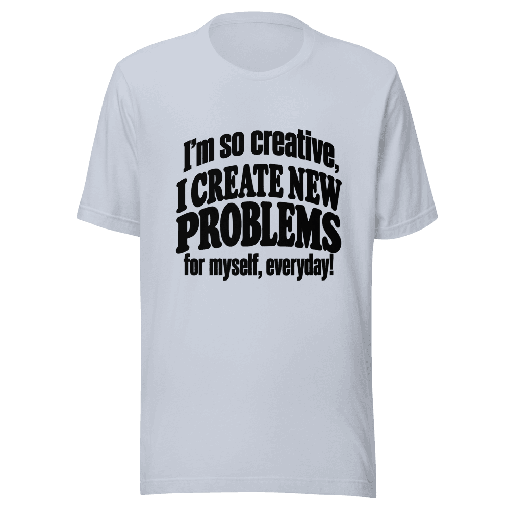 I'm So Creative — Unisex T-Shirt — Front