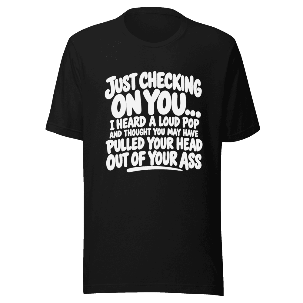 Just Checking On You — Unisex T-Shirt — Front