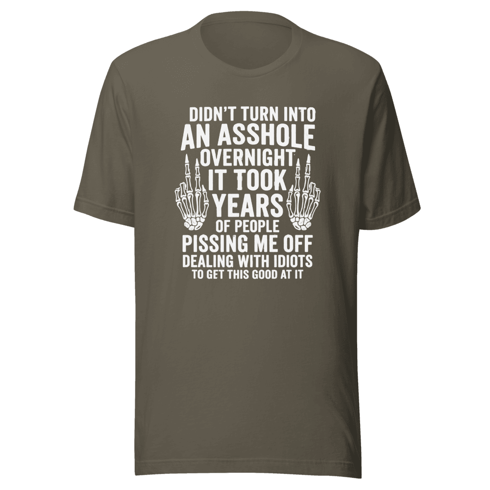 Didn't Turn Into An As*hole Overnight Unisex — Unisex T-Shirt — Front