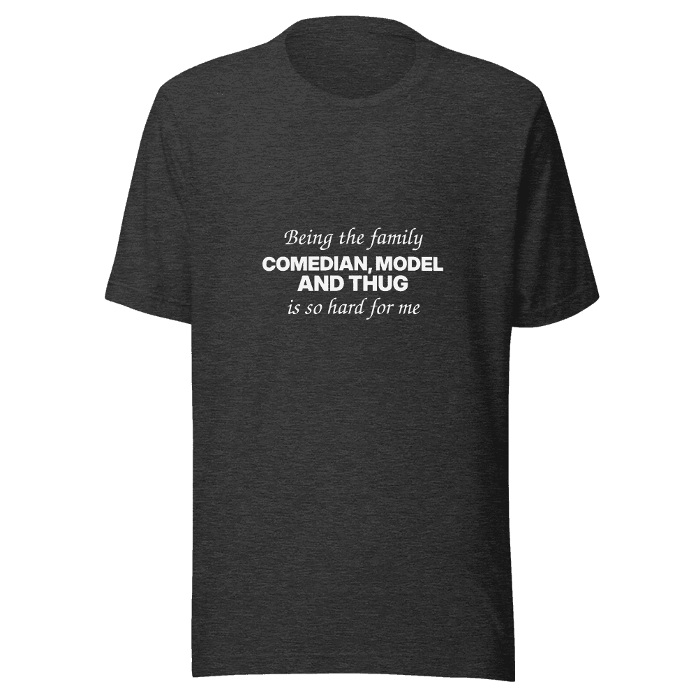 Being The Comedian — Unisex T-Shirt — Front