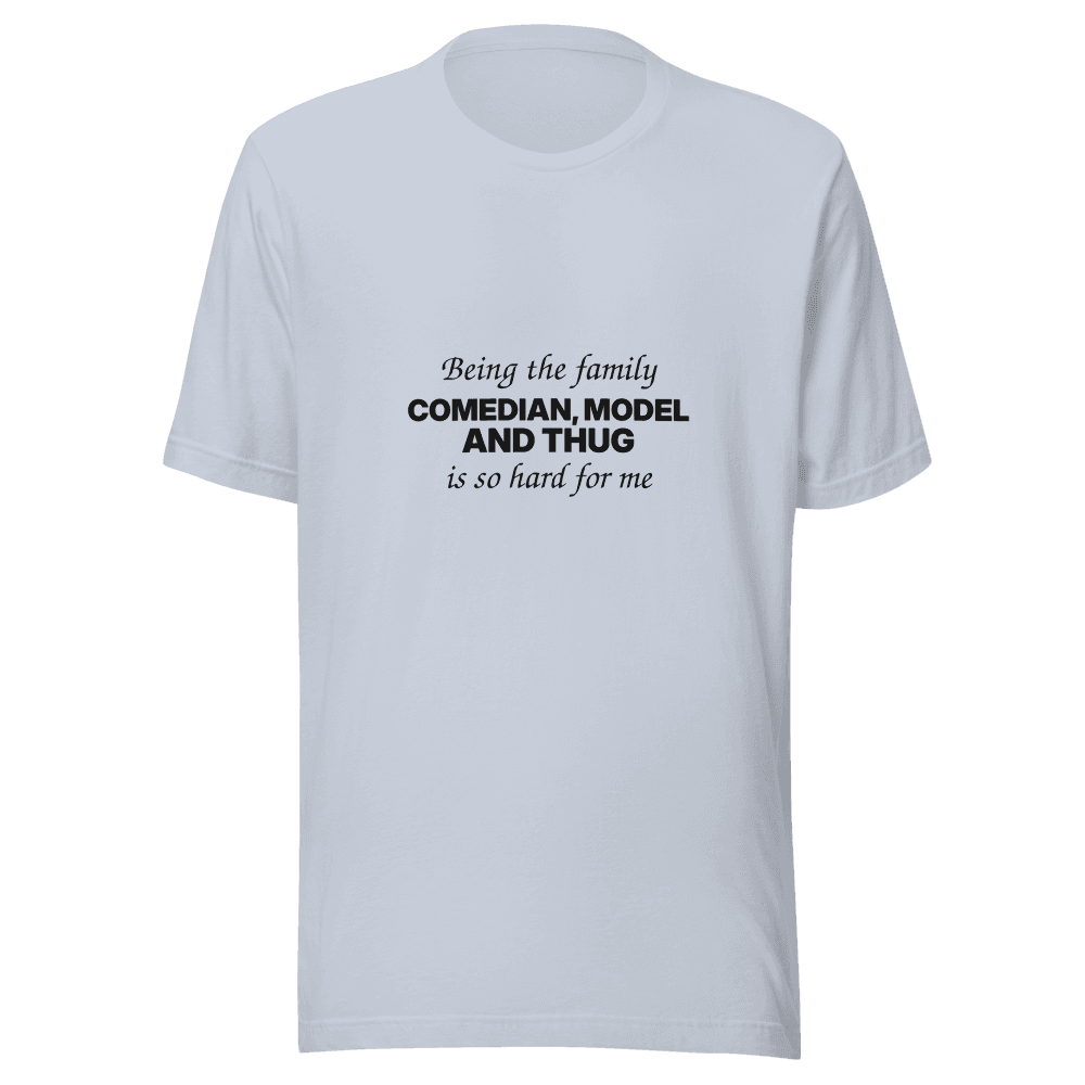 Being The Comedian — Unisex T-Shirt — Front