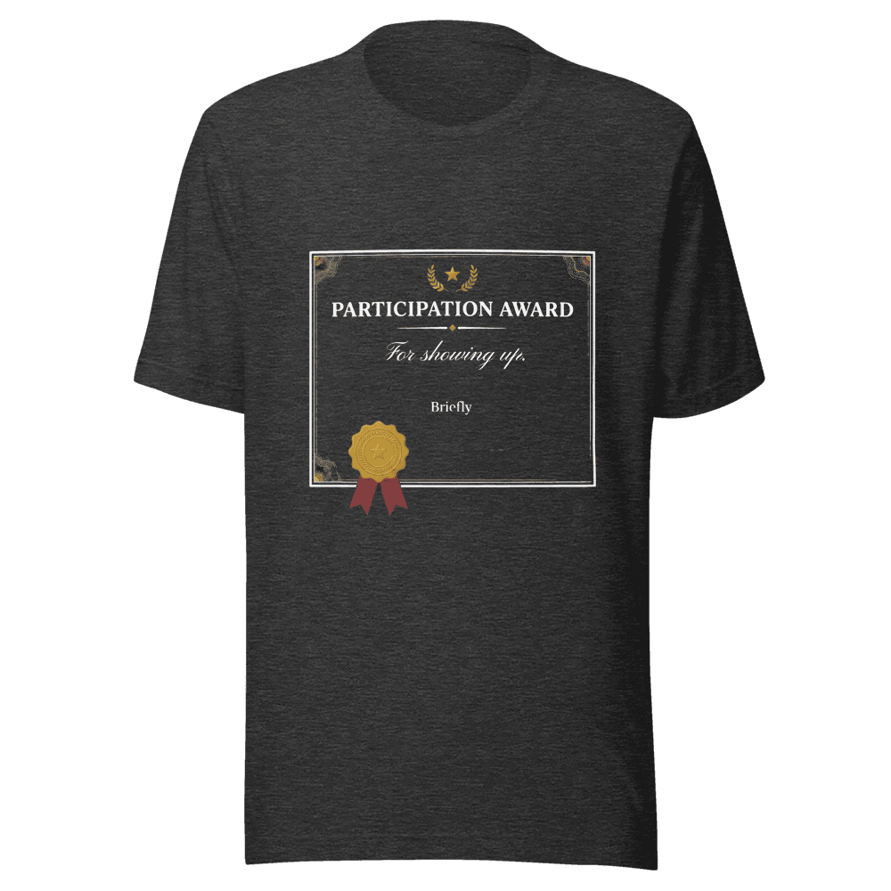 Participation Reward — Unisex T-Shirt — Front