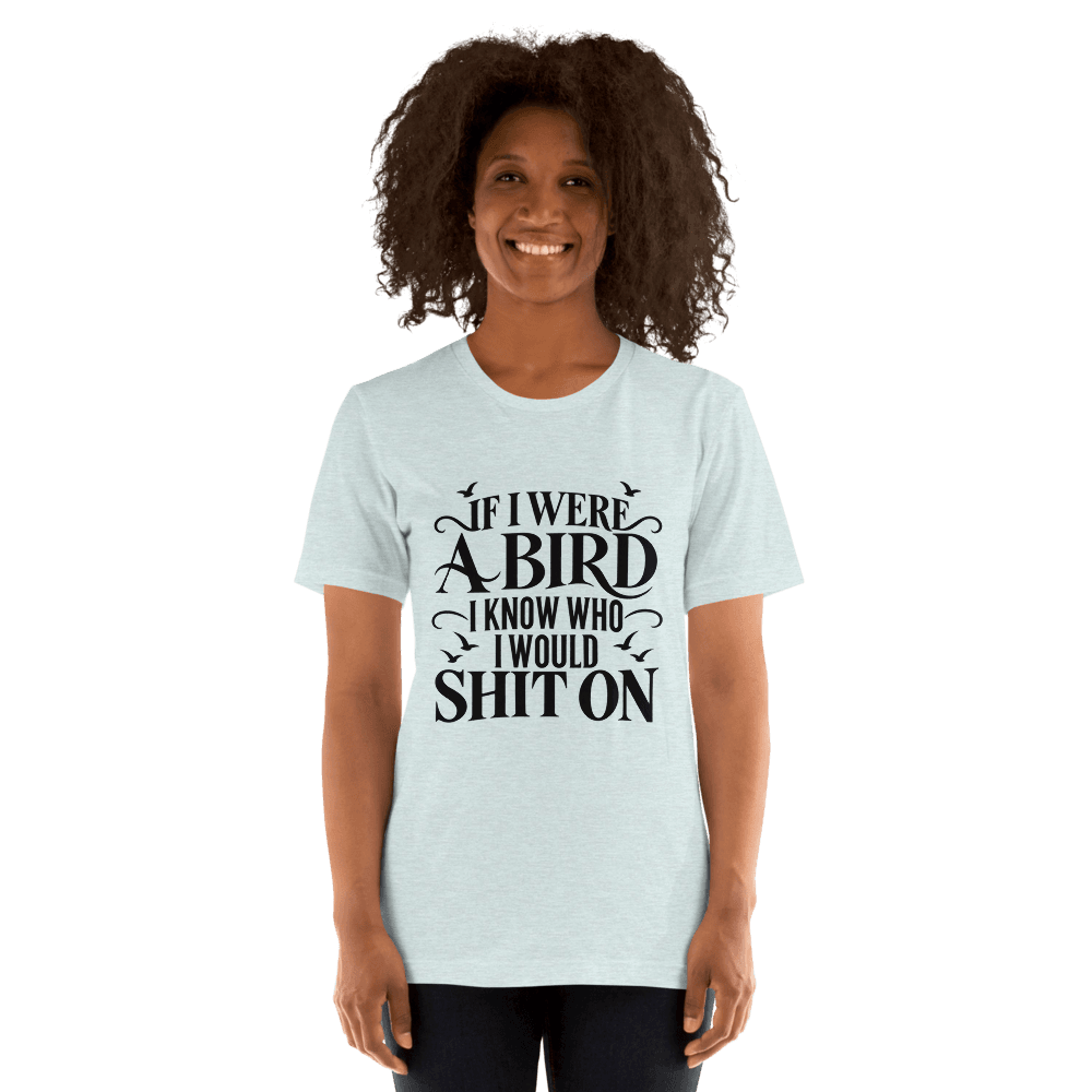 If I Were A Bird — Unisex T-Shirt — Front
