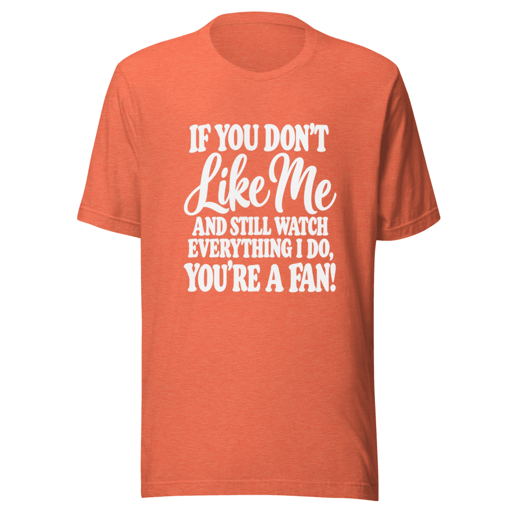 If You Don't Like Me — Unisex T-Shirt — Front