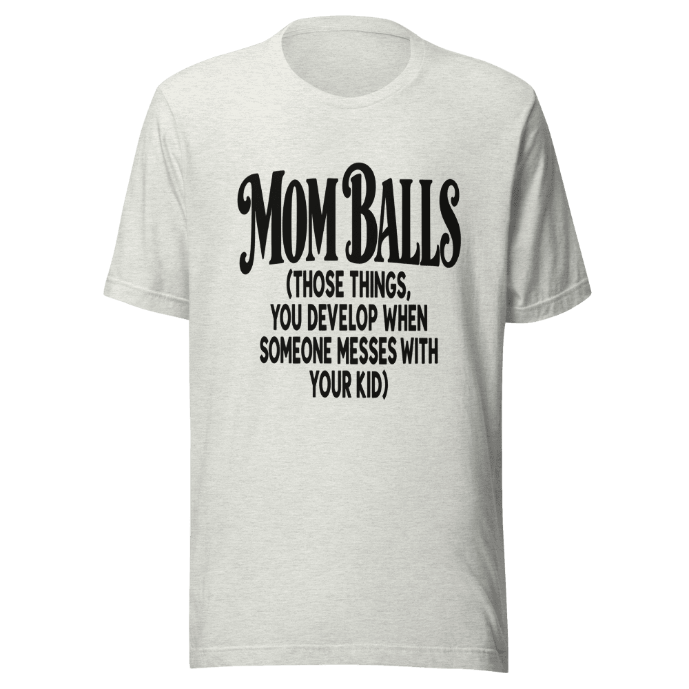 Mom Balls — Unisex T-Shirt — Front