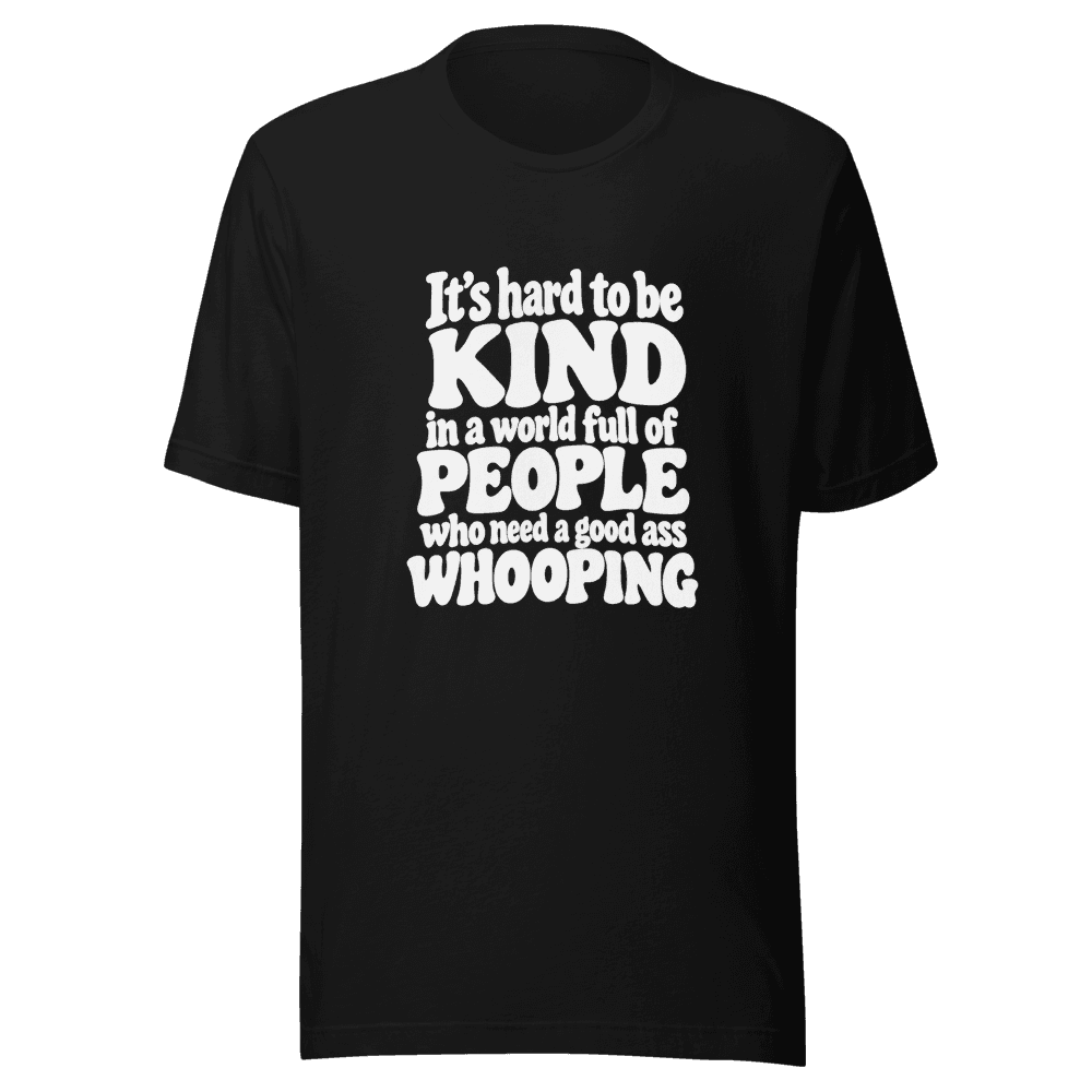 It's Hard To Be Kind — Unisex T-Shirt — Front