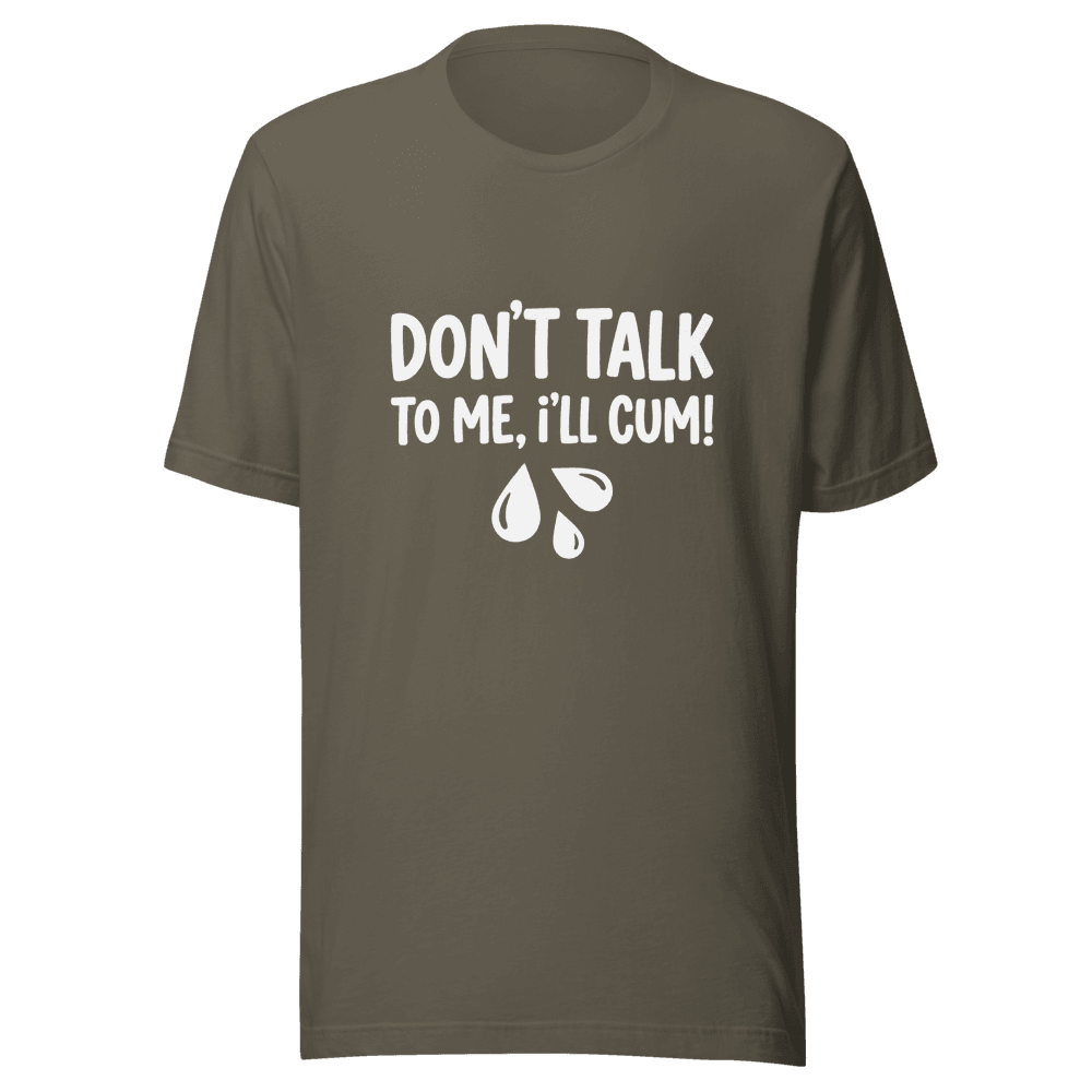 Don't Talk To Me I'll Cum! Unisex — Unisex T-Shirt — Front
