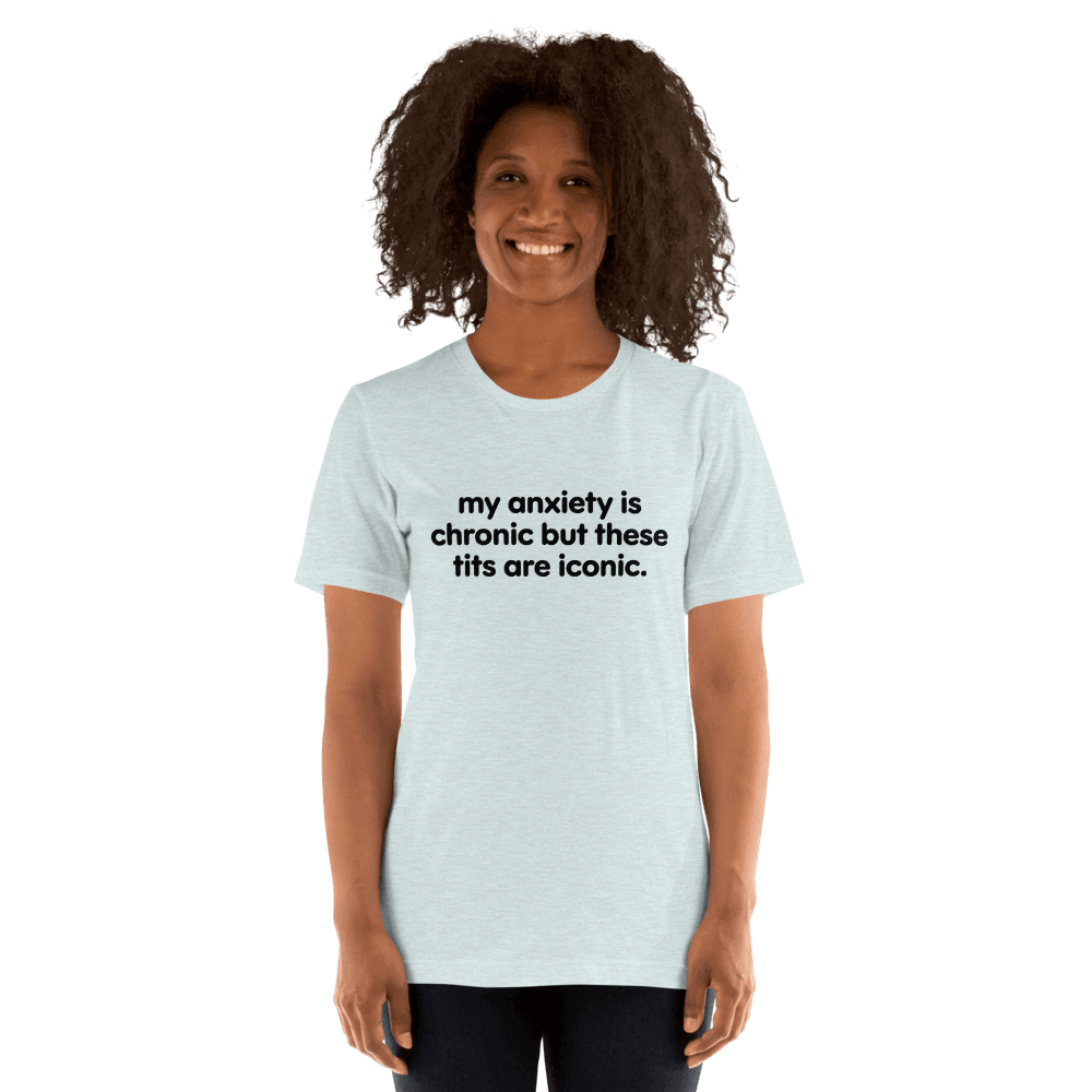 My Anxiety Is Chronic — Unisex T-Shirt — Front