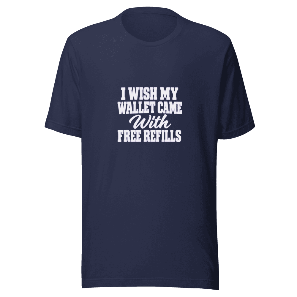 I Wish My Wallet Came With — Unisex T-Shirt — Front
