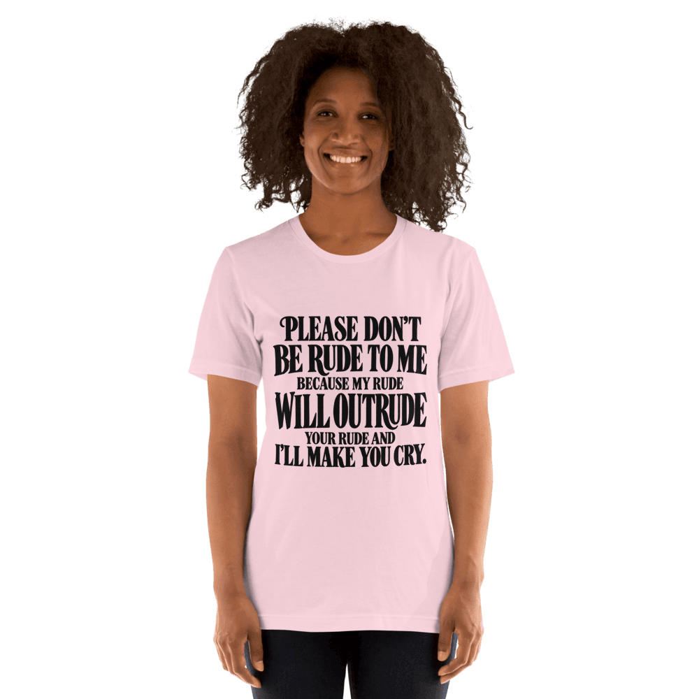 Please Dont Be Rude — Unisex T-Shirt — Front