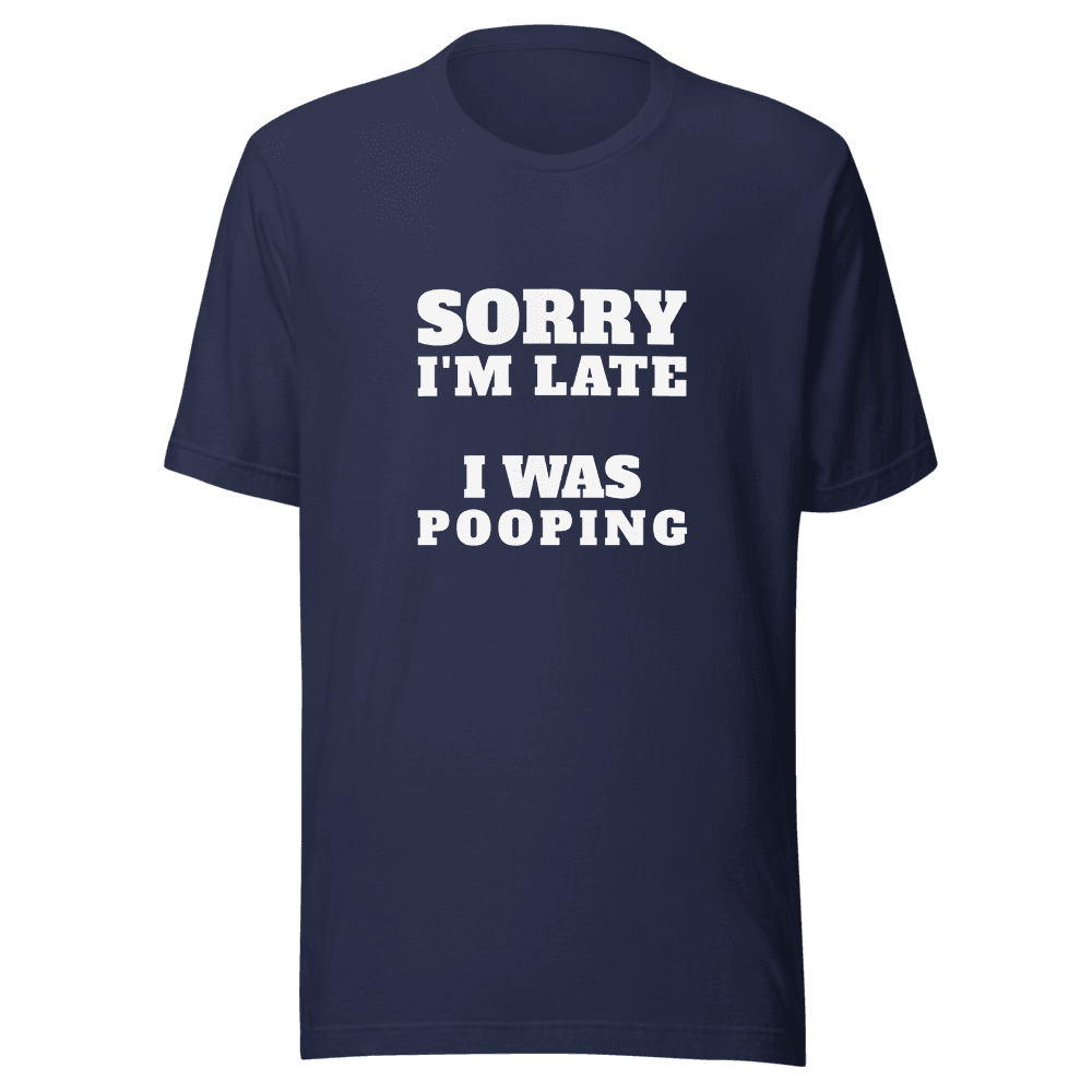 SORRY I'M LATE — Unisex T-Shirt — Front