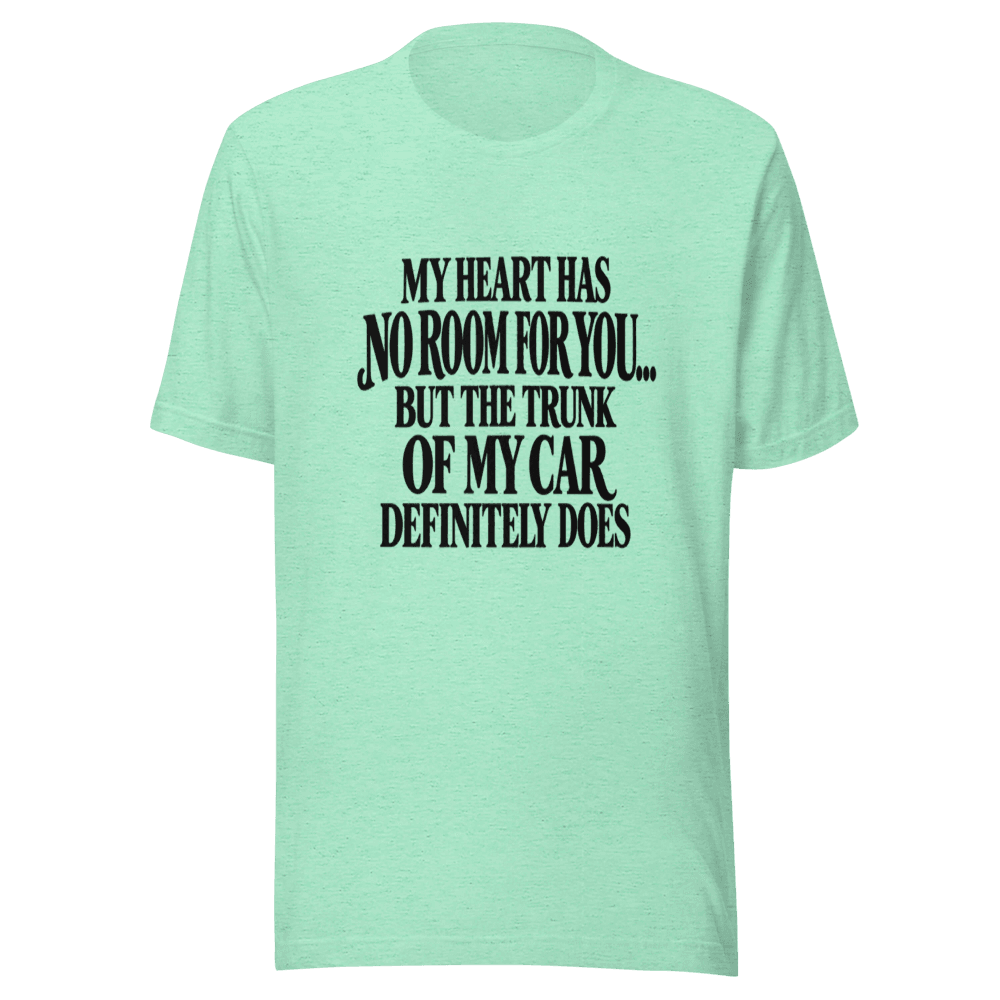 My Heart Has Normal Room — Unisex T-Shirt — Front