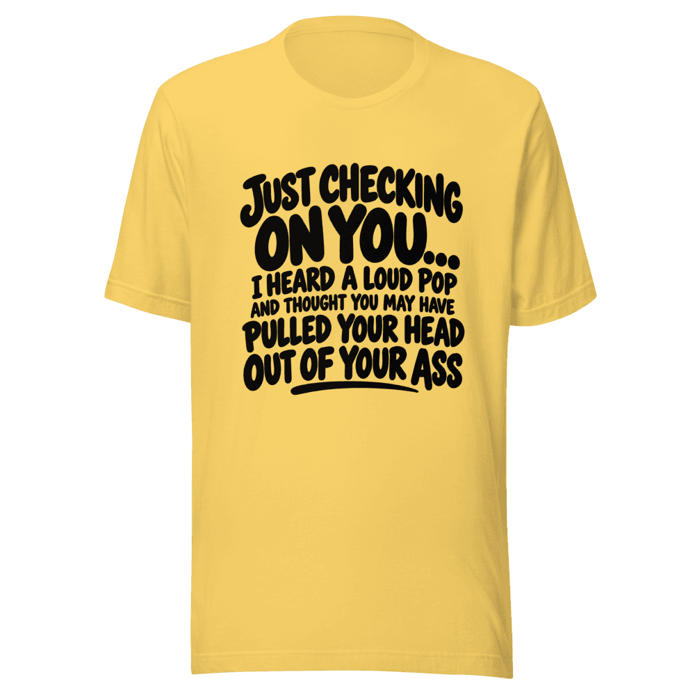 Just Checking On You — Unisex T-Shirt — Front