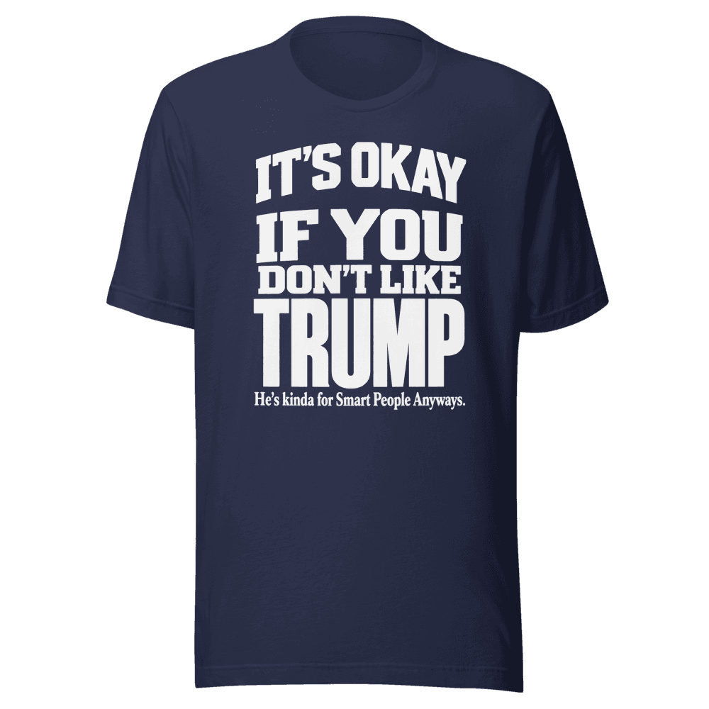 It's Okey If You Don't Like — Unisex T-Shirt — Front