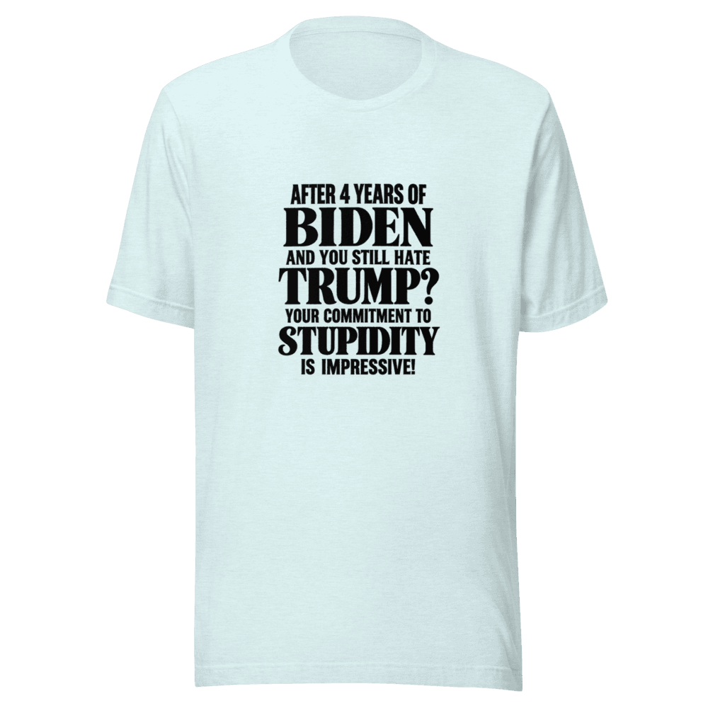 After 4 Years Of Biden — Unisex T-Shirt — Front