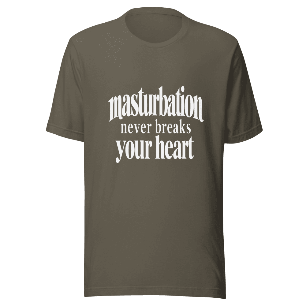 Masturbation Never Beaks Your Heart — Unisex T-Shirt — Front