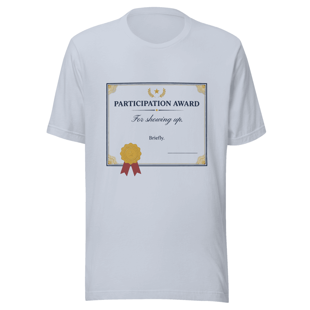 Participation Reward — Unisex T-Shirt — Front