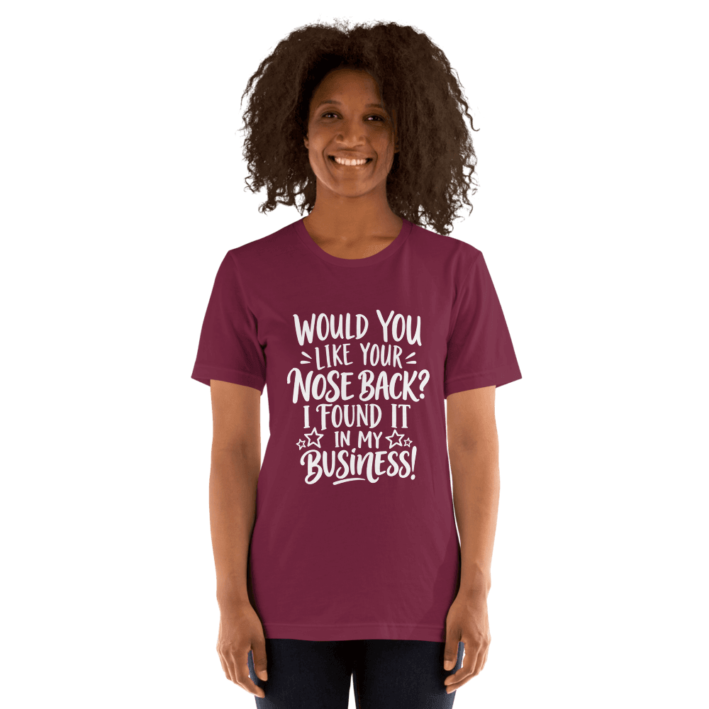 Would You Like Your Nose Back — Unisex T-Shirt — Front