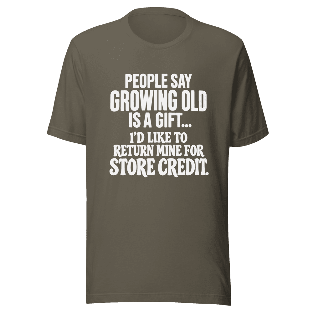 People Say Growing Old — Unisex T-Shirt — Front