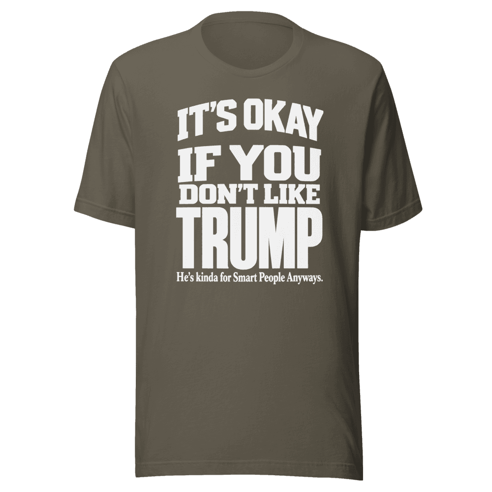 It's Okey If You Don't Like — Unisex T-Shirt — Front