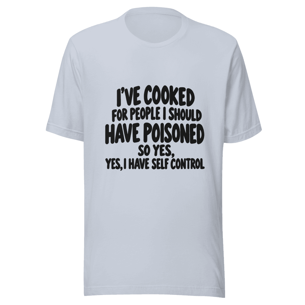 I've Cooked — Unisex T-Shirt — Front