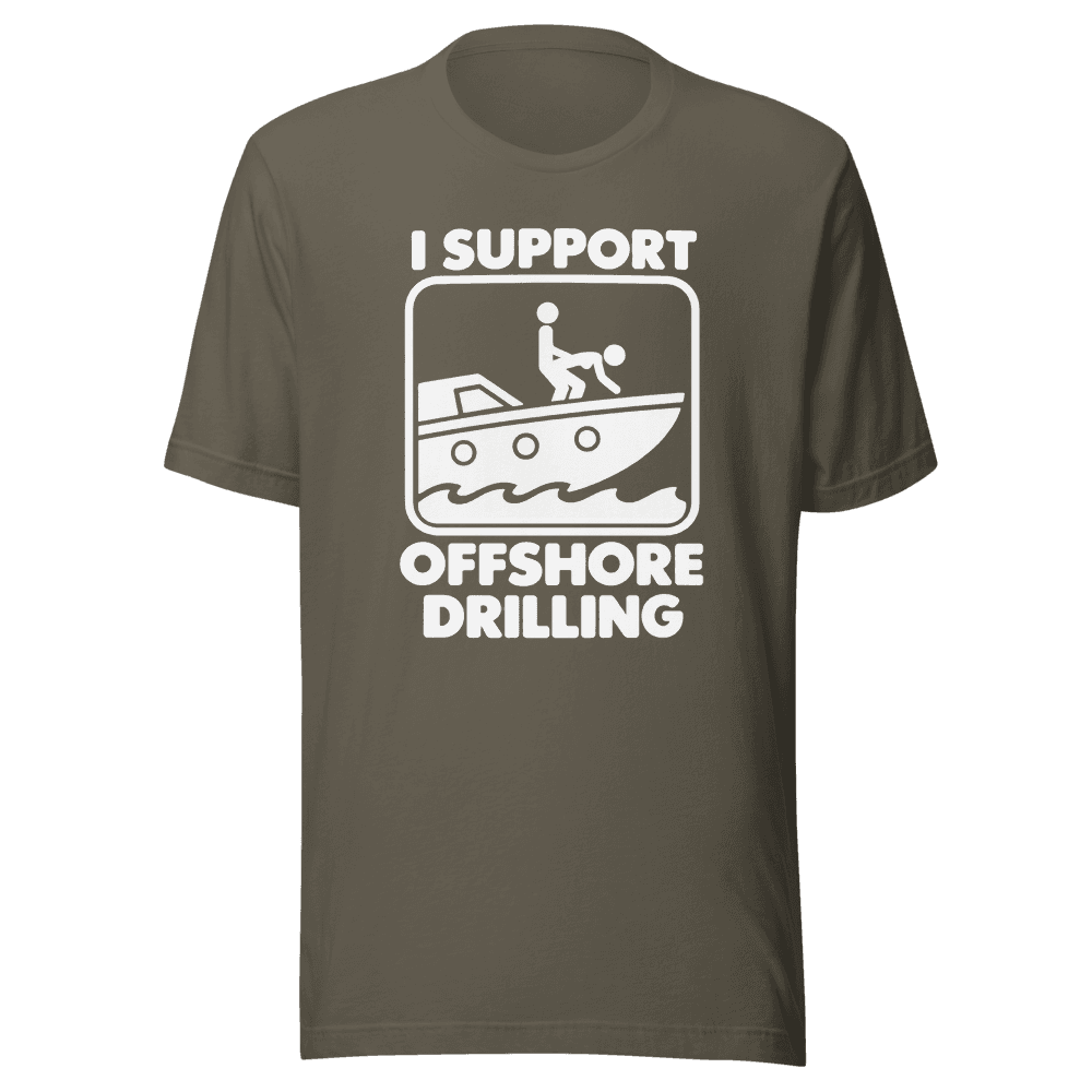 I Support Offshore Drilling — Unisex T-Shirt — Front