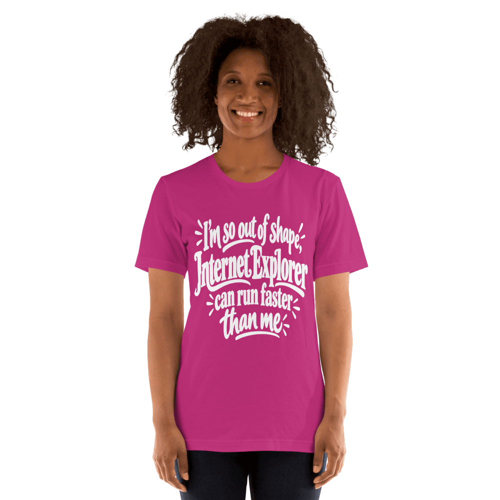 I'm So Out Of Shape — Unisex T-Shirt — Front