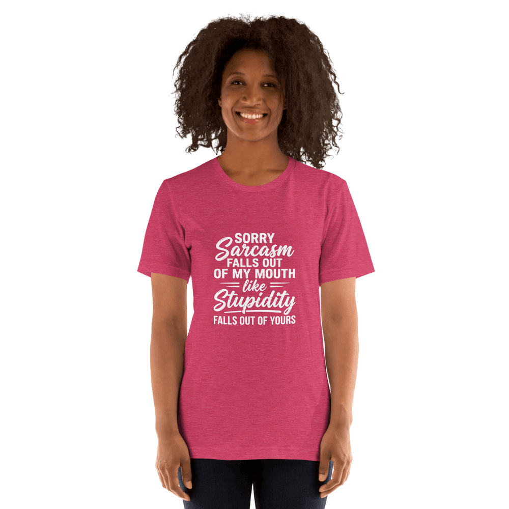 Sorry Sarcasm Falls Out Of My Mouth — Unisex T-Shirt — Front