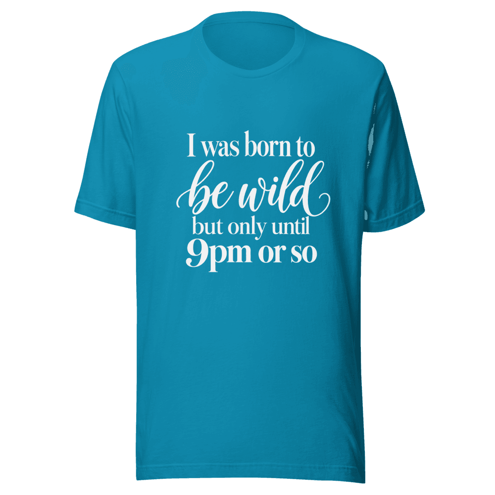 I Was Born To Be Wild — Unisex T-Shirt — Front