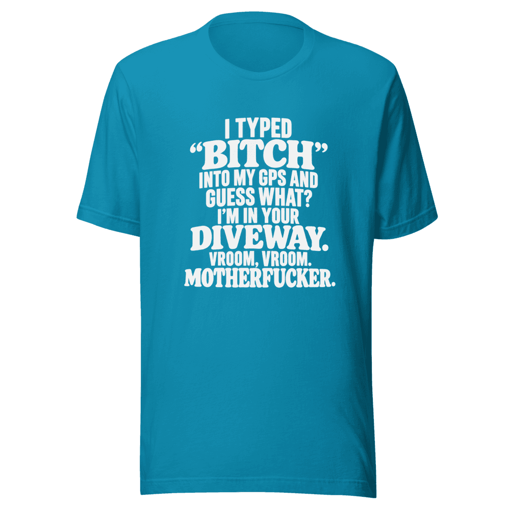I Typed "Bitch"Into My — Unisex T-Shirt — Front