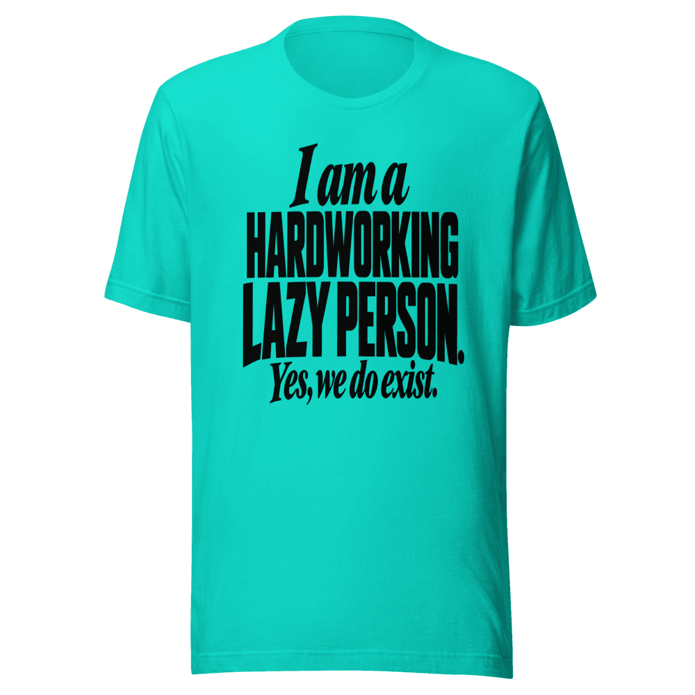 I Am A Hardworking Lazy Person — Unisex T-Shirt — Front