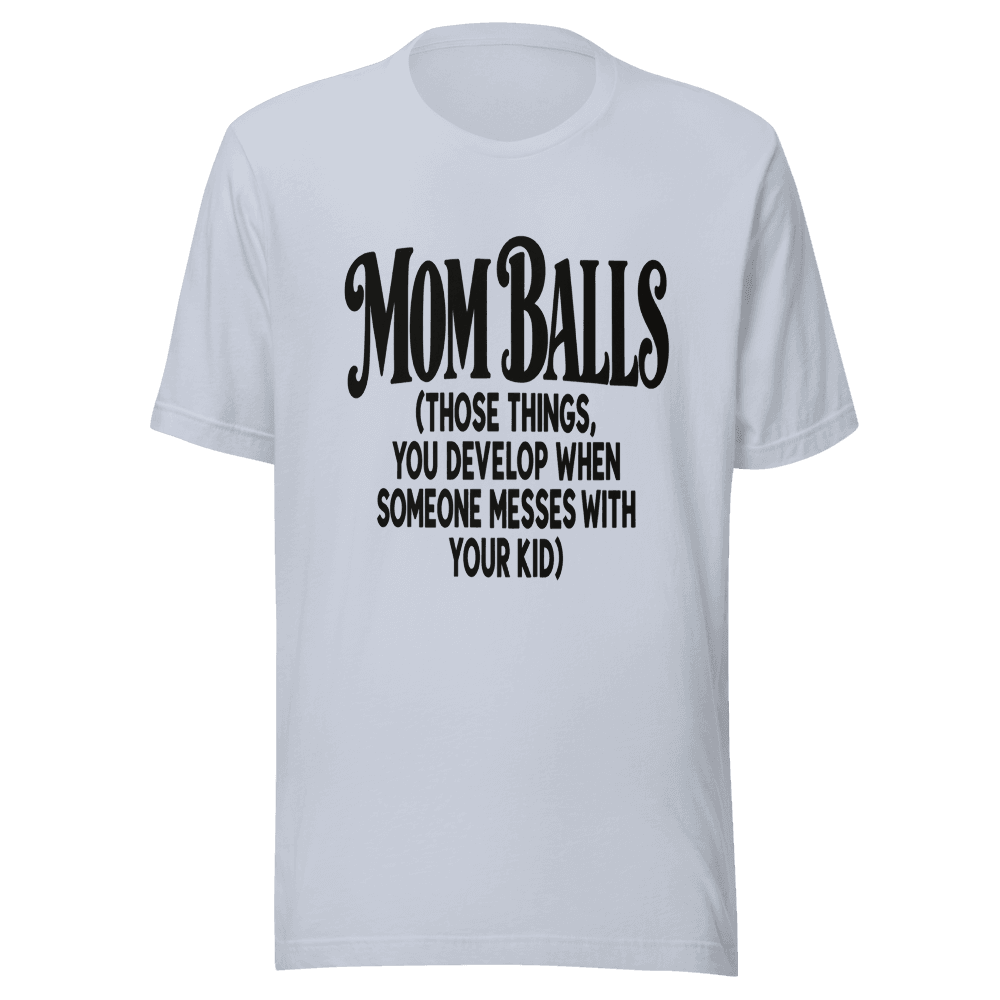 Mom Balls — Unisex T-Shirt — Front