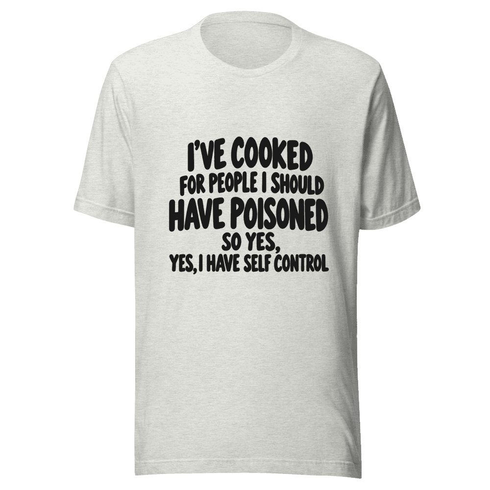 I've Cooked — Unisex T-Shirt — Front