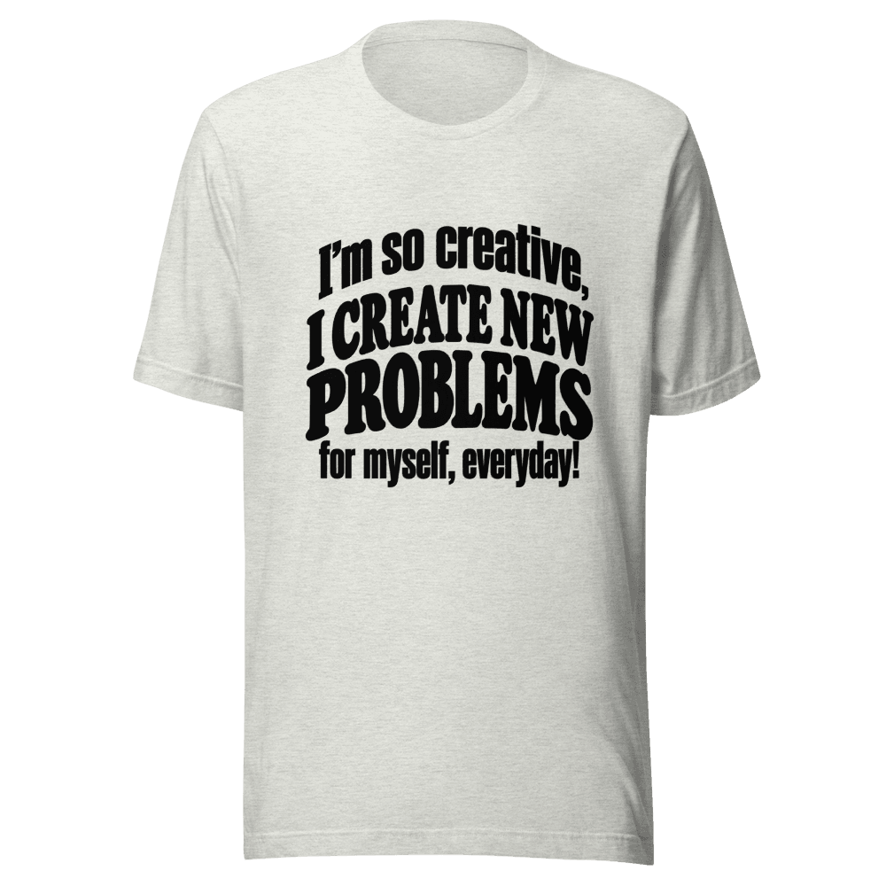 I'm So Creative — Unisex T-Shirt — Front