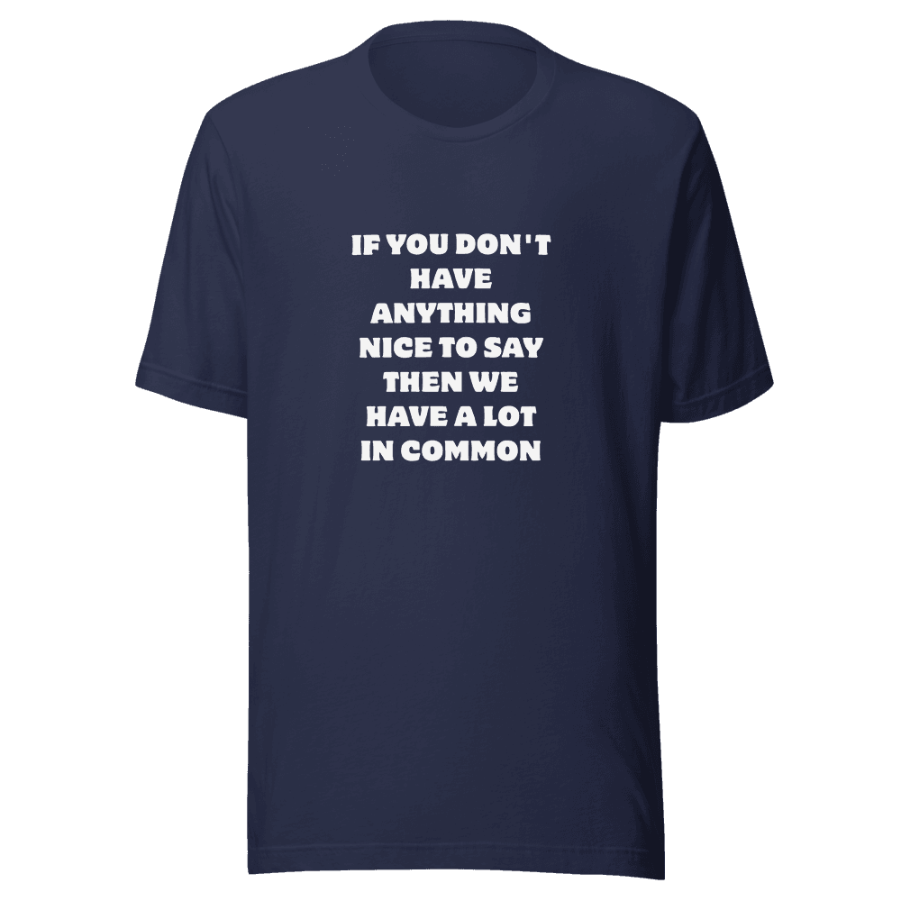 IF YOU DON'T HAVE — Unisex T-Shirt — Front