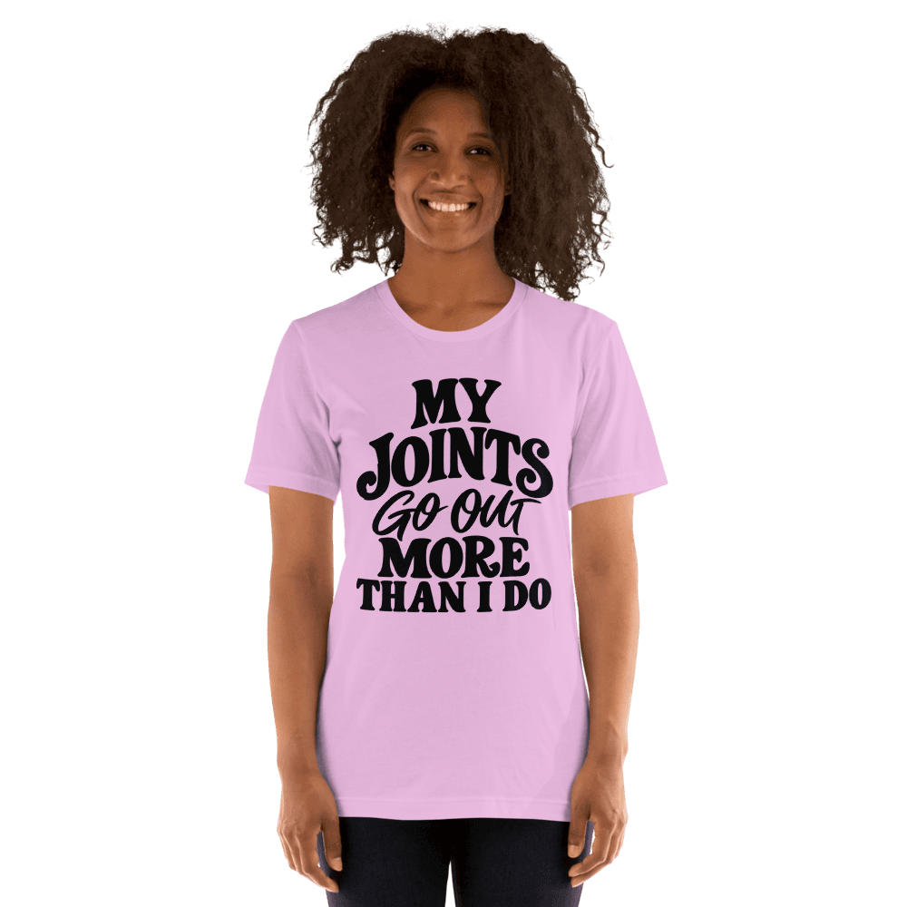 My Joints Go Out More Than I Do — Unisex T-Shirt — Front