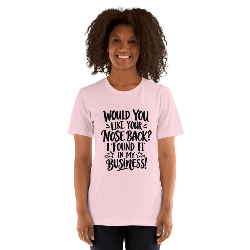 Would You Like Your Nose Back — Unisex T-Shirt — Front